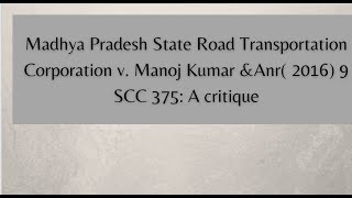 Case Analysis of MADHYA PRADESH STATE ROAD TRANSPORTATION CORPORATION V. MANOJ KUMAR &ANR