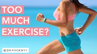 Overtraining - Can You Exercise Too Much?