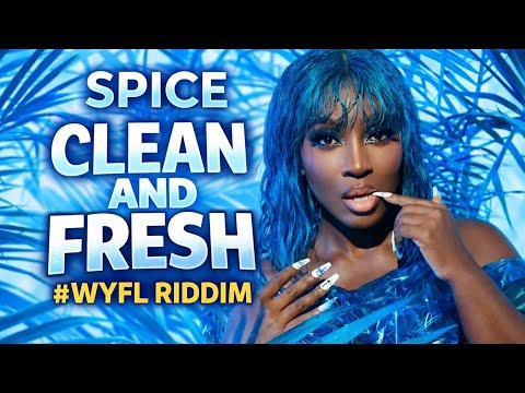 Spice – Clean and Fresh | #WYFL Riddim (Official Audio)