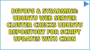 DevOps & SysAdmins: Ubuntu web server cluster checks Ubuntu repository for script updates with cron
