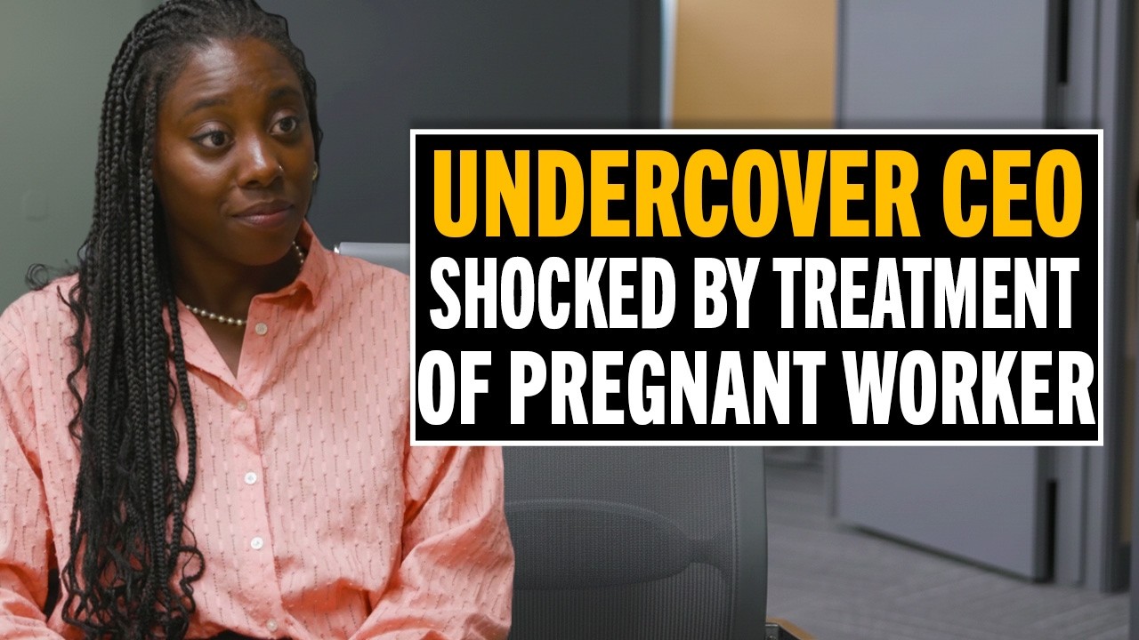 Undercover CEO Exposes Mistreatment of Pregnant Staff
