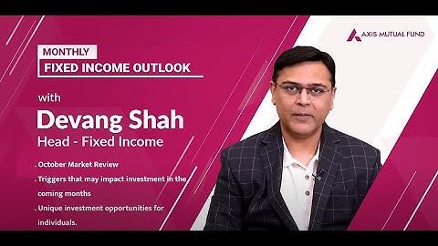 📈Monthly Fixed Income Outlook with Devang Shah | Axis Mutual Fund