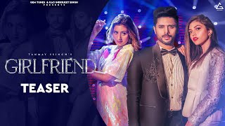 Girlfriend (Teaser) : Tanmay Ssingh | Anjali Arora | Jaani | BPraak | Shruti | Ranvir | Punjabi Song