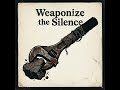 Weaponize the Silence