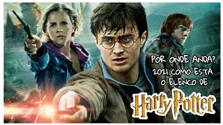 POR ONDE ANDA? 2021 COMO ESTÁ O ELENCO DE HARRY POTTER