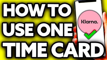 How To Use Klarna One Time Card (Quick and Easy!)