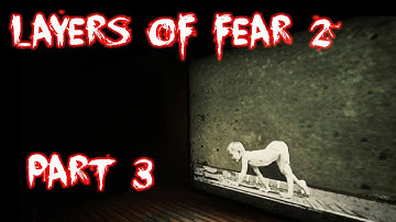 layers of fear 2 part 3