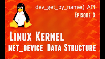 Linux Kernel net_device data-structure - dev_get_by_name() API - Episode3 #kernel #programming