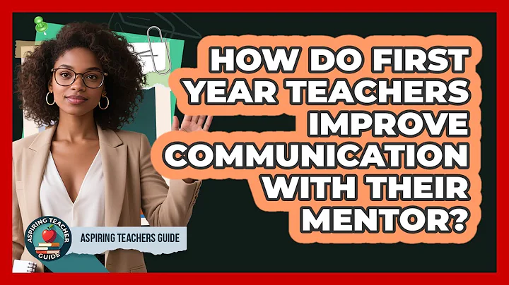 How Do First Year Teachers Improve Communication With Their Mentor? - Aspiring Teacher Guide