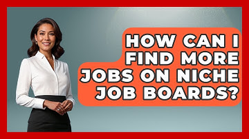 How Can I Find More Jobs On Niche Job Boards? - Job Interview Pro Skills