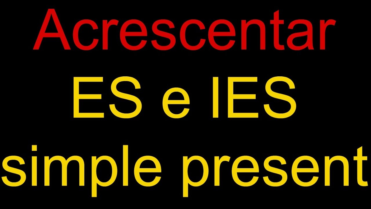 Em Quais Verbos Colocar ES E IES E Como Aplicar Essas Regras YouTube