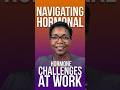 Hormonal Challenges At Work #shorts