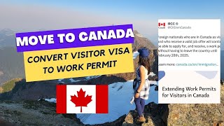 How to Convert Visitor visa to work permit | Good NEWS - Canada just announced