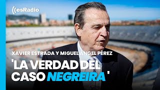 Entrevista a Xavier Estrada Fernández y a Miguel Ángel Pérez por 'La verdad del caso Negreira'