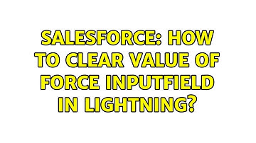 Salesforce: How to clear value of force inputField in lightning? (2 Solutions!!)