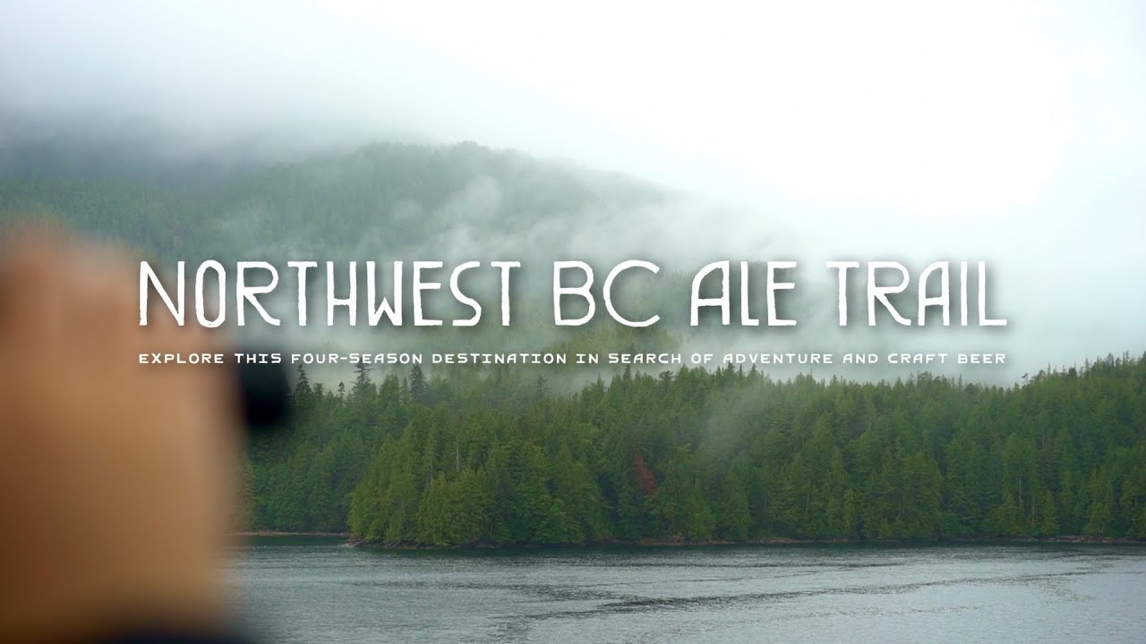 Northwest BC Ale Trail – Explore this four-season destination in search of adventure and craft beer