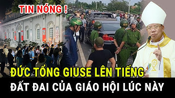 🔴Bất Ngờ Đức Tổng Giám Mục Giuse Vũ Văn Thiên Lên Tiếng Về Đất Đai Của Giáo Hội Lúc Này