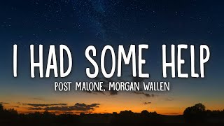 Post Malone - I Had Some Help (Lyrics) ft. Morgan Wallen