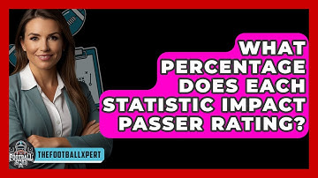 What Percentage Does Each Statistic Impact Passer Rating? - The Football Xpert