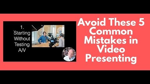 Avoid These 5 Common Mistakes in Video Presenting