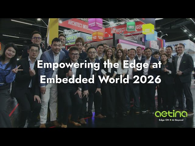 Experience the Pulse of Edge AI Innovation! 🚀Aetina @ Embedded World 2026 Recap
