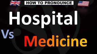 How to Pronounce ''Hospital'' and ''Medicine'' (CORRECTLY!)