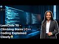 LeetCode 70 : Climbing Stairs | Live Coding C++ | Step-by-Step Explanation 💯