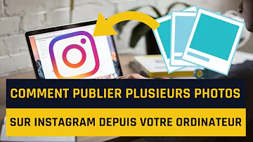 Comment mettre plusieurs photos sur Instagram sur PC ?