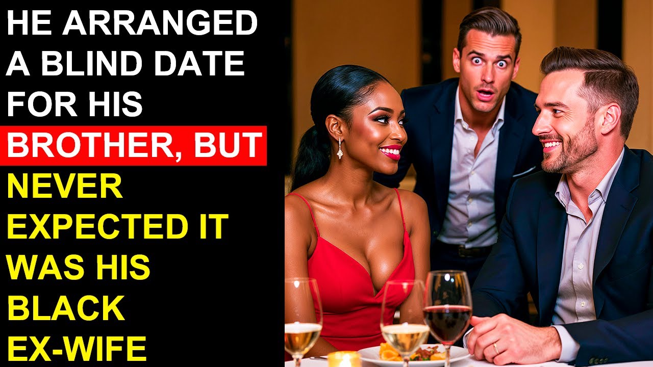 He Arranged a Blind Date for His Brother—But Never Expected It Was His Black Ex-Wife