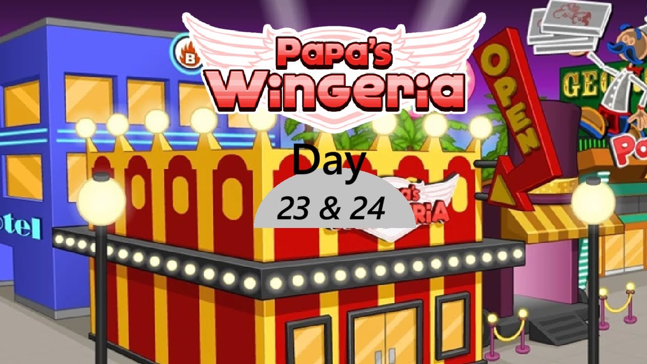 Let's Play Papa's Wingeria part 12 (Day 23 & 24)