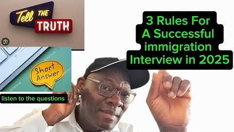 3 Rules For A Successful Immigration Interview