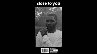 Video thumbnail of "Frank Ocean - Close To You (Alternative Intro)"