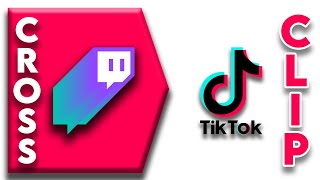 ️ Crossclip from Twitch to TikTok EASILY!