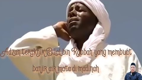 adzan terakhir Bilal Rodiallohu 