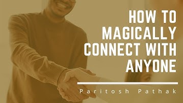 How To Magically Connect With Anyone | Paritosh Pathak