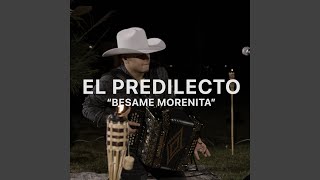 Miniatura de vídeo de "El Predilecto - Besame Morenita"