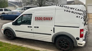 CARGO VAN BUSINESS - HOW TO GET STARTED & MAKE $500 A DAY EASY!!