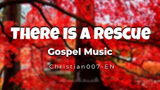 🎵 03.There Is a Rescue | Christian007 | Music Gospel