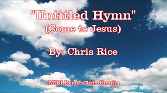Untitled Hymn (Come to Jesus) - Chris Rice Untitled Hymn (Come to Jesus) - Chris Rice