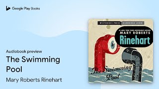 The Swimming Pool by Mary Roberts Rinehart · Audiobook preview