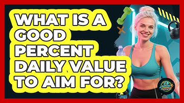 What Is A Good Percent Daily Value To Aim For?