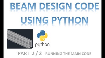 Beam Design Code using Python (Part 2/2 Main Code)