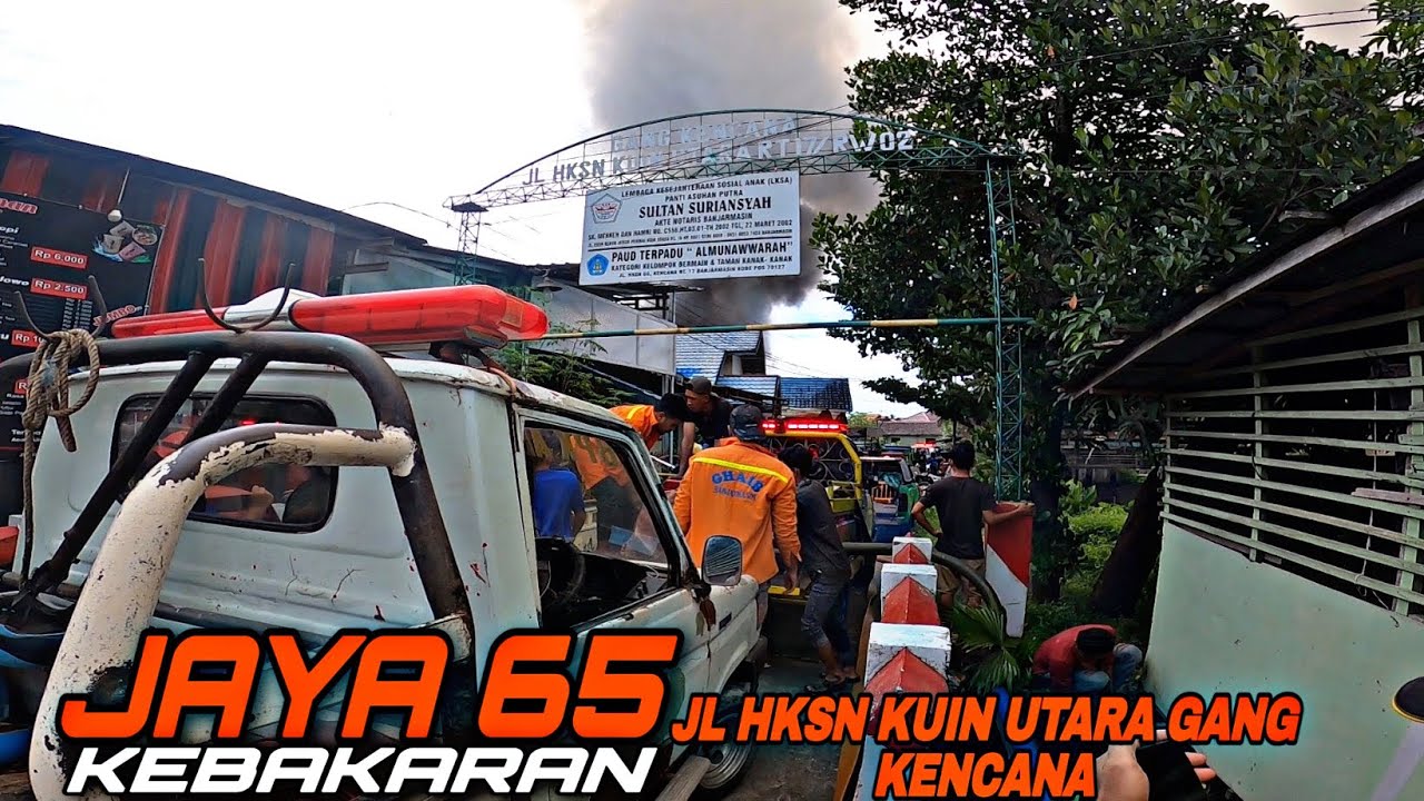 #RESPON Kebakaran / Jaya 65 JL HKSN Kuin Utara Gang Kencana