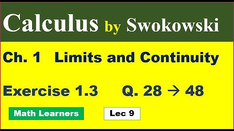 Calculus by Swokowski. Lec 9. Ch 1 Exercise 1.3 Q 28 to 48. Limit of given functions.
