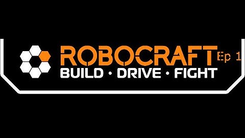 Robocraft Ep 1 | Showing you the basics!