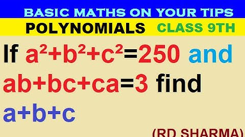 If a²+b²+c²=250 and ab+bc+ca=3 find a+b+c