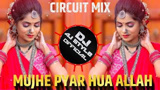 Muze Pyar Hua Allah Miya | Circuit Mix | Dj Aj Style 