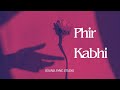 Phir Kabhi Full Hindi Romantic Song Lyrics Emotional Love Song 2026 Sound Sync Studio 