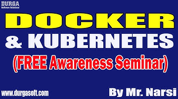 DOCKER & KUBERNETES (FREE Awareness Seminar) tutorials || by Mr. Narsi On 07-05-2022 @9AM IST
