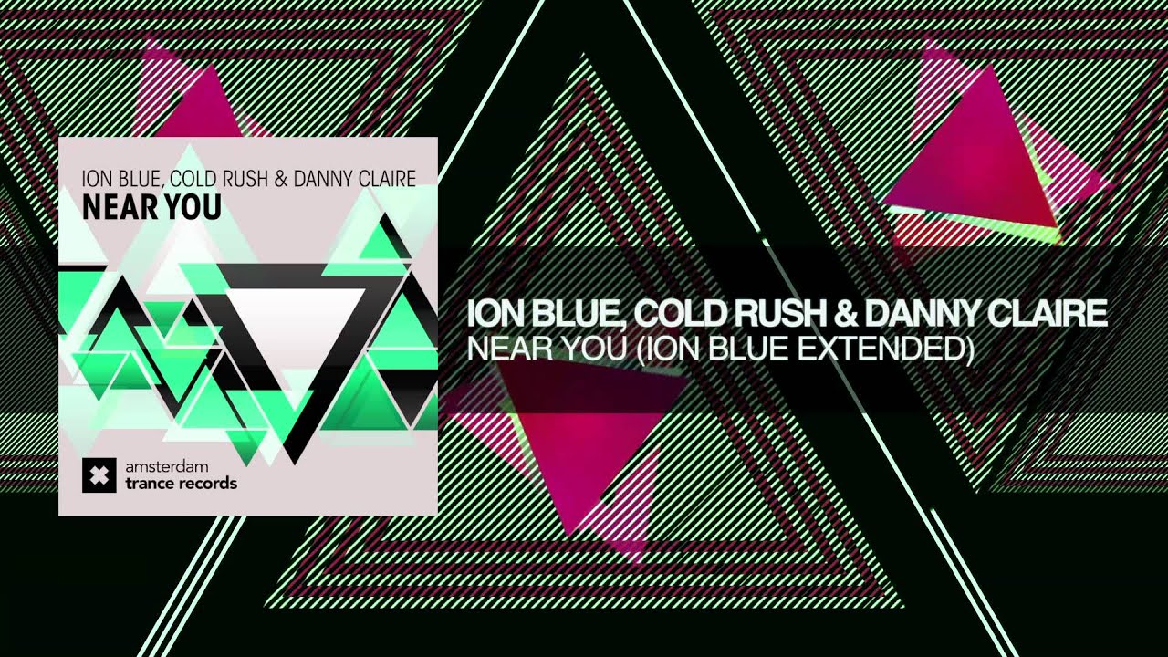 Ion Blue, Cold Rush & Danny Claire - Near You (Ion Blue Extended) Amsterdam Trance